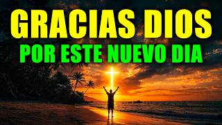 ORACIÓN DE LA MAÑANA para AGRADECER a DIOS | Nuevo Amanecer, Paz y Bendición para Hoy