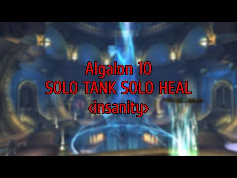 Algalon 10 SOLO TANK SOLO HEAL.