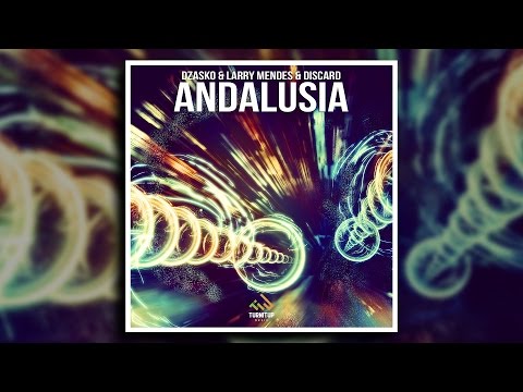 Dzasko & Larry Mendes & Discard - Andalusia (Out Now!)