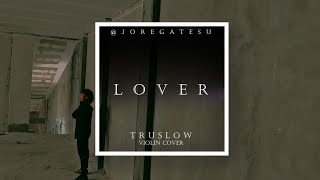 LOVER - Truslow (Violin Cover)