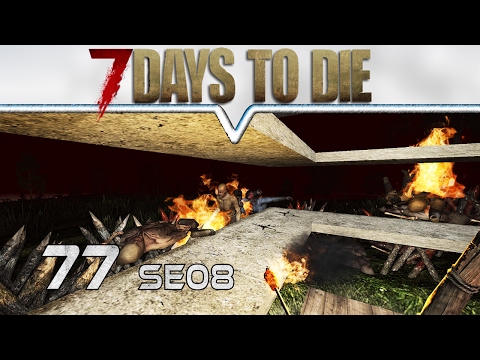 Feralhorde vs. Epic Fail Mauer ★ 7 DAYS TO DIE A15 #077 ★ Let's Play Deutsch / German Gameplay