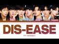 BTS Dis-ease Lyrics (방탄소년단 병 가사) [Color Coded Lyrics/Han/Rom/Eng]