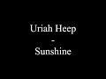 Uriah Heep - Sunshine (Lyrics)
