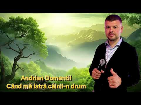 🌟🌟ANDRIAN DOMENTII-Când ma latra câinii-n drum🌟🌟