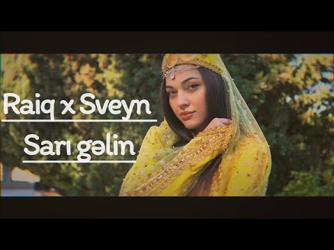 Raiq x Sveyn - Sari gelin