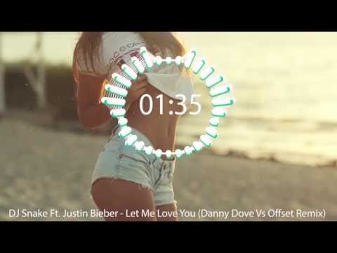 DJ Snake Ft. Justin Bieber - Let Me Love You (Danny Dove Vs Offset Remix)