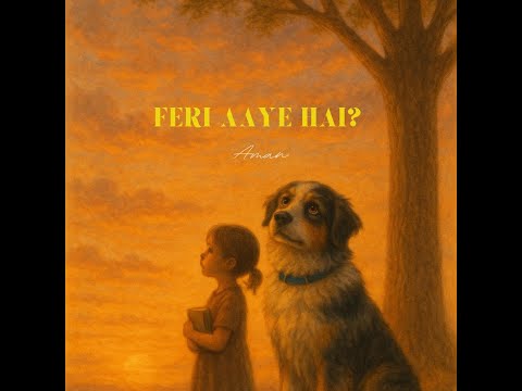 Feri Aaye hai ? | Aman