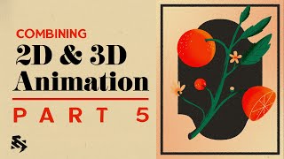 Combining 2D & 3D Animation | Part 5: Animating in After Effects