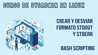 CREAR Y DESVIAR FORMATO STDOUT Y STDERR [BASH SCRIPTING] | CURSO DE DEVOPS EN LINUX