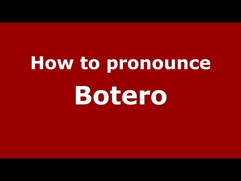 How to pronounce Botero (Colombian Spanish/Colombia)  - PronounceNames.com