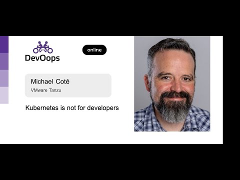 Michael Coté — Kubernetes is not for developers