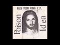 Poison Idea ‎– Pick Your King E.P. [FULL EP]