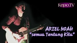 Download lagu Ariel Noah Cerita Awal Tercipta lagu 'SEMUA TENTANG KITA' Peterpan mp3