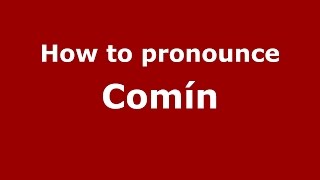 How to pronounce Comín