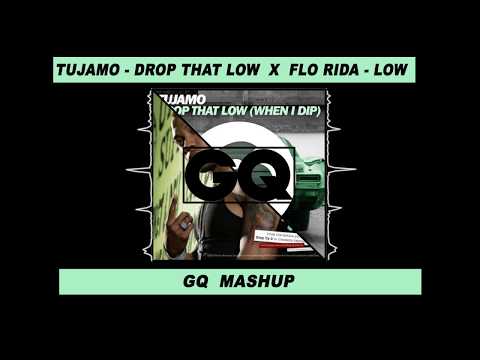 Tujamo X Florida - Drop that low X Low (GQ Mashup)