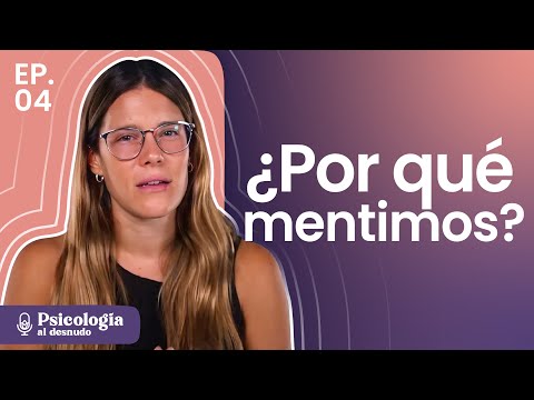 La mentira: ¿buena, mala o inevitable? | Psicología al Desnudo | T3 E4