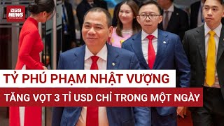 Tỷ phú Phạm Nhật Vượng liên tục vươn lên, tài sản chạm 30 tỉ USD – Áp sát ngôi vua Đông Nam Á 