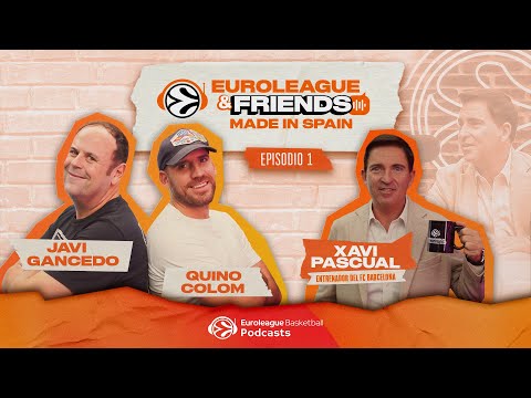 ¡Empezamos con XAVI PASCUAL | EuroLeague & Friends MADE IN SPAIN