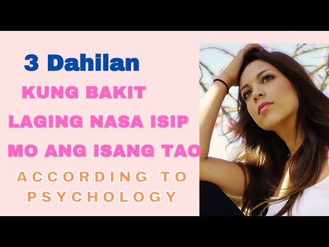 3 Reasons Kung Bakit Nasa Isip Mo Ang Isang Tao |  according to Psychology