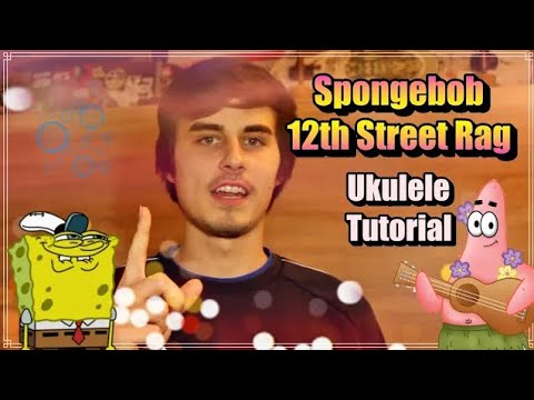(Old Tutorial) Spongebob Tutorial for Ukulele - 12th Street Rag