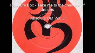 Pleasure Box - Take me to the chamber of dreams (Om Records) 1993