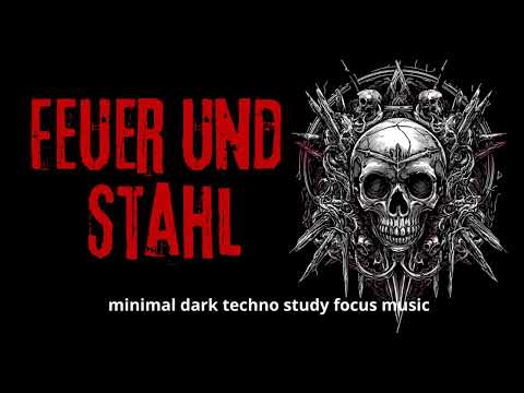 Feuer Und Stahl  - (Dark Minimal  Techno)