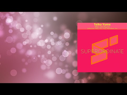 PREMIERE: Teiko Yume - Mar Del Norte (Sebastian Haas Rmx) [Superordinate Music]