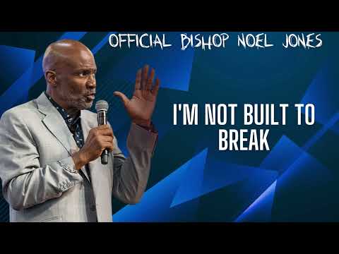 I'm Not Built To Break   Bishop Noel Jones