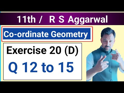 11th / Ex 20 (D) / Q 12 to 15/ R S Aggarwal/ Coordinate Geometry