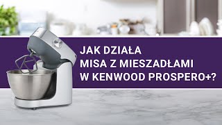 Misa i mieszadła w Kenwood Prospero+. Jak używać? | Test sprawdzono.pl