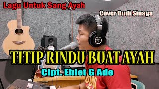 Download lagu Titip Rindu Buat Ayah ( Cipt Ebiet G Ade) Live Keyboard mp3