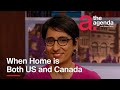 A Dual Citizen S Perspective On Canada U S Relations The Agenda