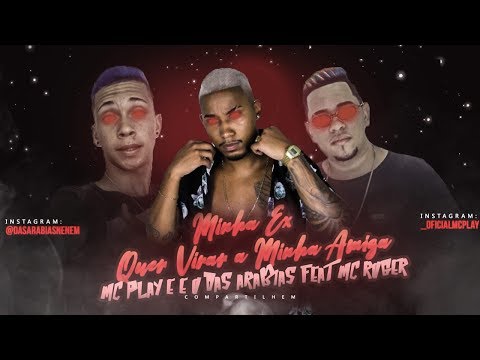 MC PLAY E É O DAS ARABIAS Feat. MC ROGER - MINHA EX QUER VIRAR MINHA AMIGA
