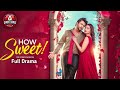 How Sweet Full Drama Apurba Tasnia Farin Pavel WEB Film Ome Bangla Eid Natok 2025