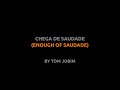 Chega de Saudade - Tom Jobim - Lyrics video english português translation