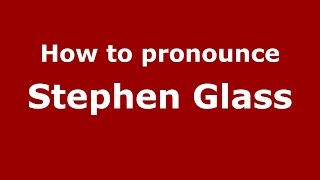 How to pronounce Stephen Glass