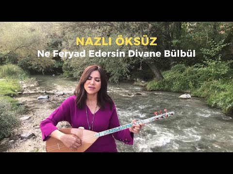 Ne Feryad Edersin Divane Bülbül - NAZLI ÖKSÜZ #elazığ #türkü #müzik