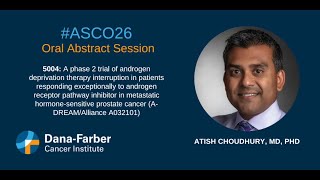 ASCO26: Atish Choudhury, MD, PhD A-DREAM/Alliance A032101 | Dana-Farber Cancer Institute