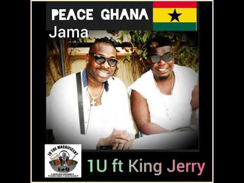 PEACE GHANA. JAMA VERSION. Emmanuel Okine aka 1U ft King Jerry
