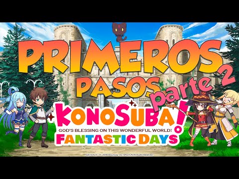 Konosuba Fantastic Days Global / PRIMEROS PASOS  PARTE 2 / SEGUIMOS CON LOS CONSEJOS