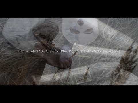 PIER - TAM/TADY ft. ZKRAT KRATOCHVÍL x HARTARISM ( REPROD. ZK. )