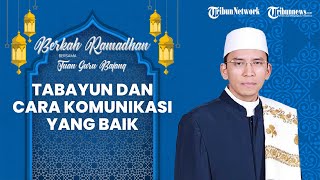 BERKAH RAMADAN: Tabayun dan Cara Komunikasi yang Baik dalam Islam