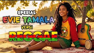 Download lagu PLAYLIST SPESIAL LAGU EVIE TAMALA VERSI REGGAE TERBARU mp3
