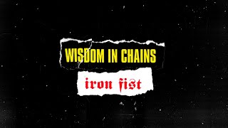 Wisdom in Chains – Iron Fist (Official Visualizer)