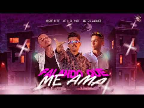 RACINE NETO FEAT : MC L DA VINTE E MC GUI ANDRADE - FALANDO QUE ME AMA