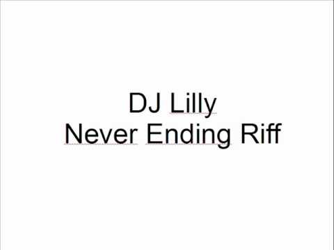 DJ Lilly - Never Ending Riff