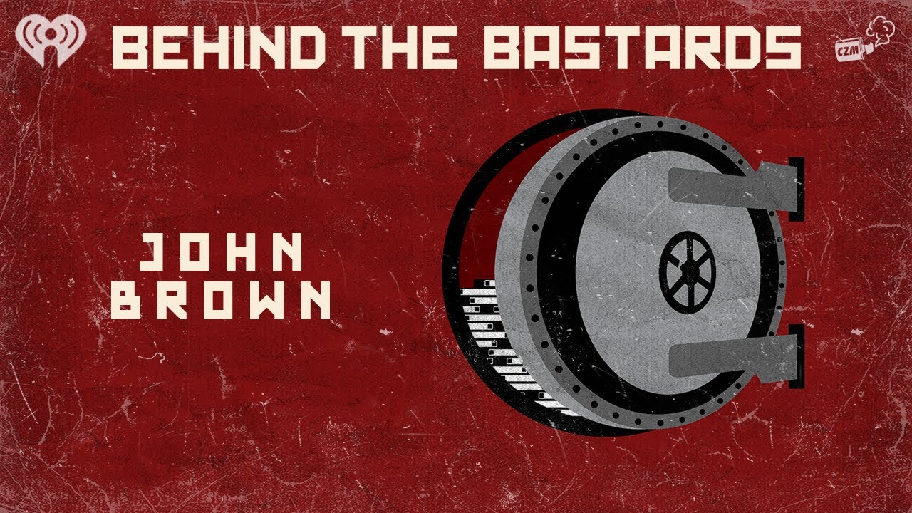 John Brown: Terrorist, Hero or Terrorist Hero? | BEHIND THE BASTARDS