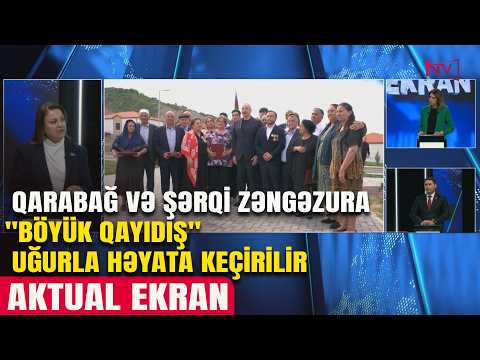 AKTUAL EKRAN: QARABAĞ VƏ ŞƏRQİ ZƏNGƏZURA ''BÖYÜK QAYIDIŞ'' UĞURLA HƏYATA KEÇİRİLİR 13.04.2026
