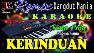 Download lagu KERINDUAN - KARAOKE NADA PRIA (RHOMA IRAMA) REMIX DANGDUT MANIA mp3