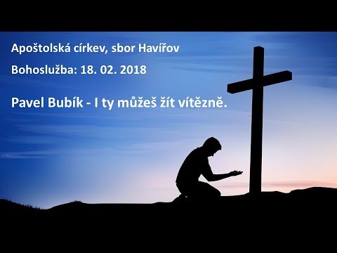 18.02.2018 Pavel Bubík - I ty můžeš žít vítězně